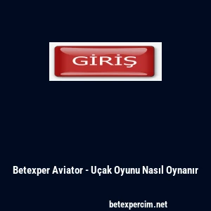 Betexper Aviator - Uçak Oyunu Nasıl Oynanır