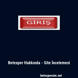 Betexper Hakkında - Site İncelemesi