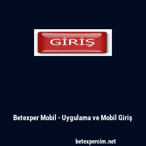 Betexper Mobil - Uygulama ve Mobil Giriş