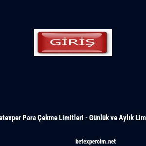 Betexper Para &Ccedil;ekme Limitleri - G&uuml;nl&uuml;k ve Aylık Limit