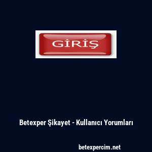 Betexper Şikayet - Kullanıcı Yorumları