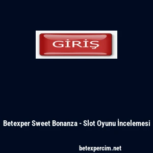 Betexper Sweet Bonanza - Slot Oyunu İncelemesi