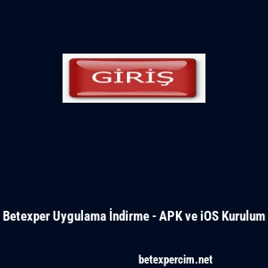 Betexper Uygulama İndirme - APK ve iOS Kurulum
